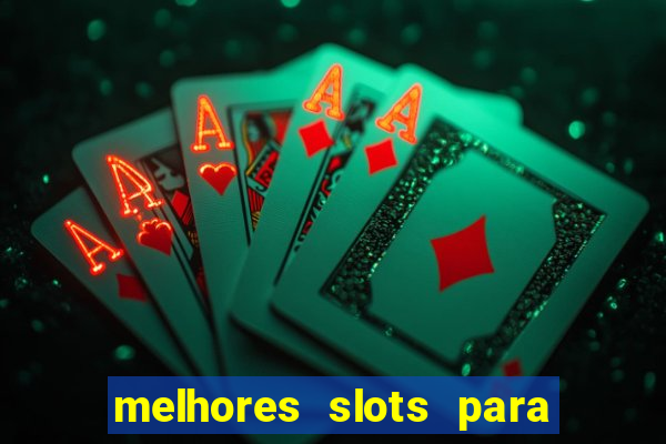 melhores slots para comprar bónus