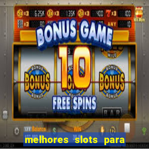 melhores slots para comprar bónus