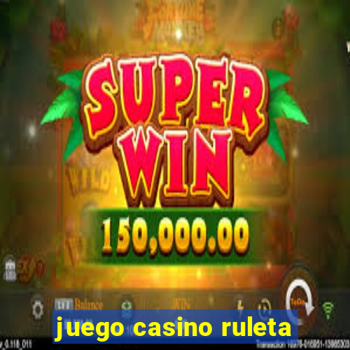 juego casino ruleta