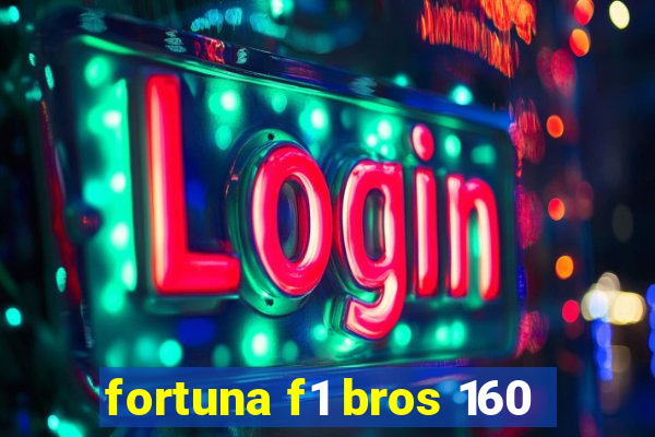 fortuna f1 bros 160