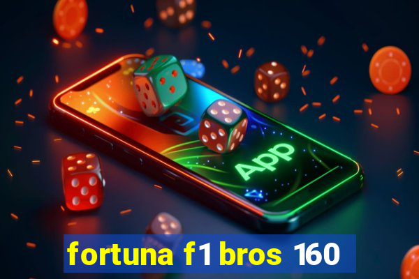 fortuna f1 bros 160