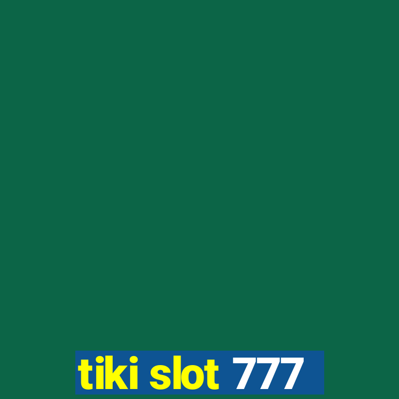 tiki slot 777