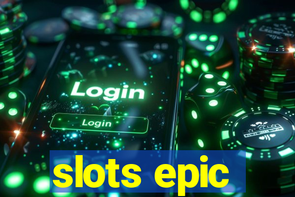 slots epic