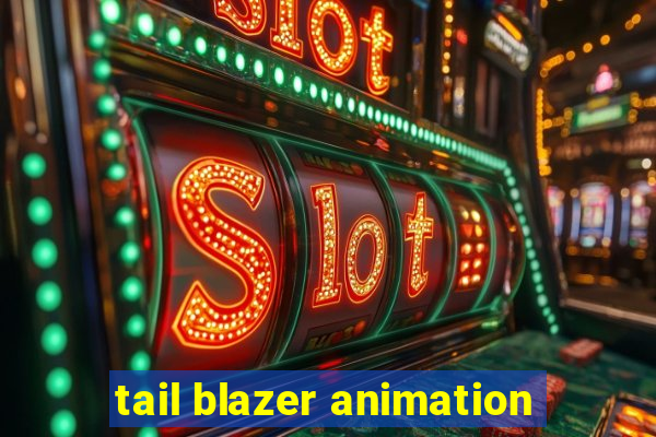 tail blazer animation