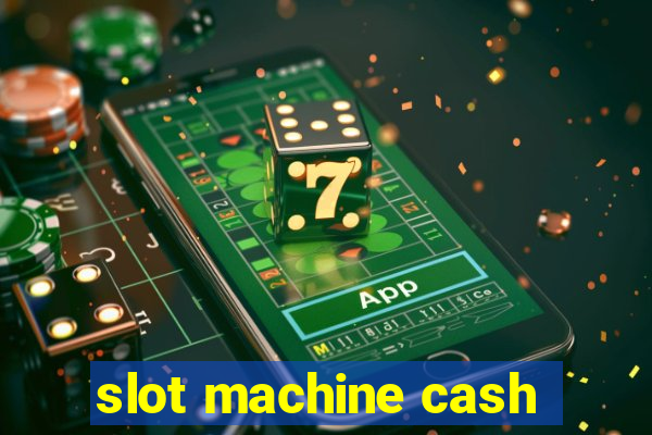 slot machine cash