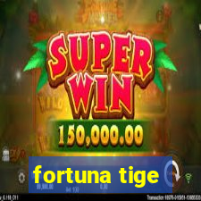 fortuna tige