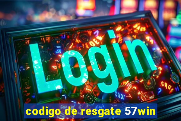 codigo de resgate 57win