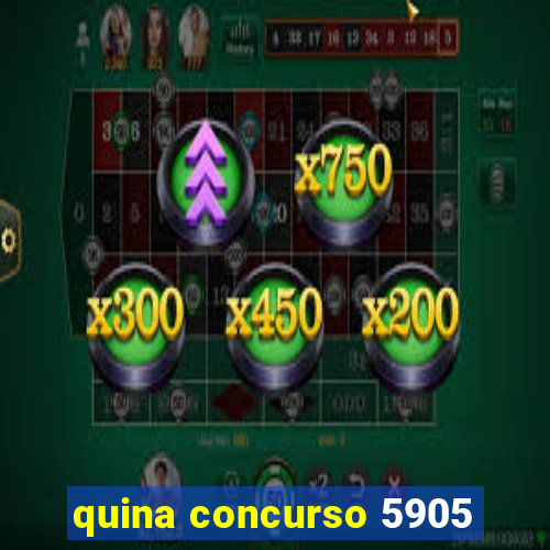 quina concurso 5905