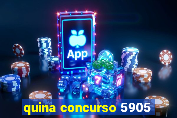 quina concurso 5905