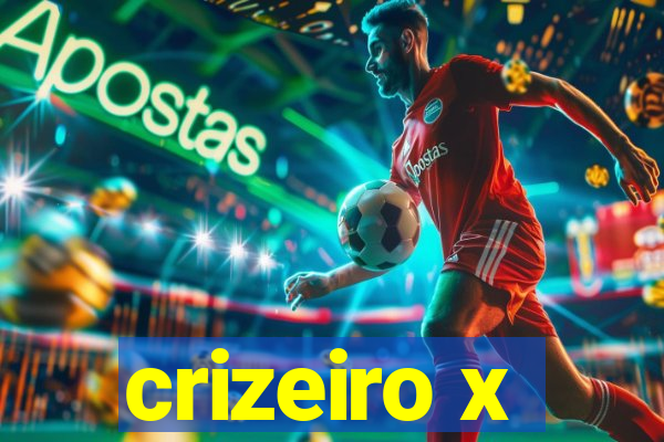 crizeiro x