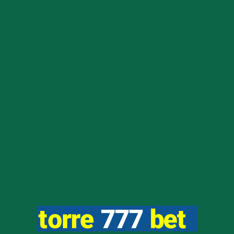 torre 777 bet