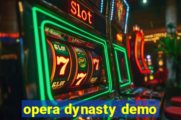 opera dynasty demo