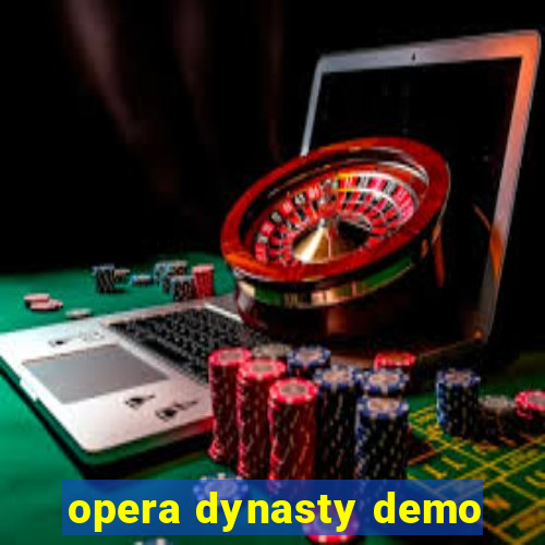 opera dynasty demo