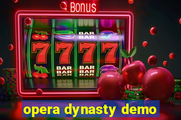 opera dynasty demo