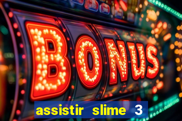 assistir slime 3 temporada dublado