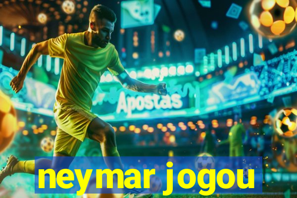 neymar jogou