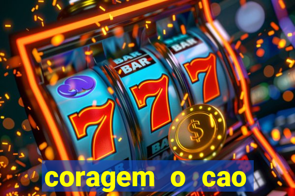 coragem o cao covarde assistir