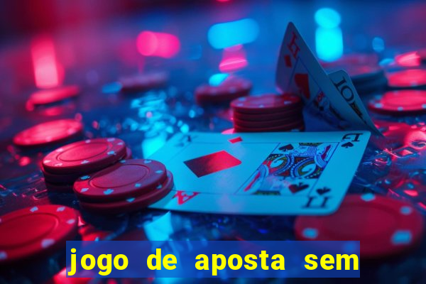 jogo de aposta sem depositar nada