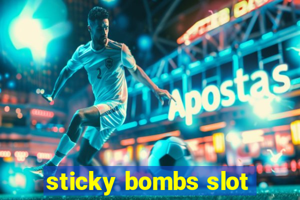 sticky bombs slot