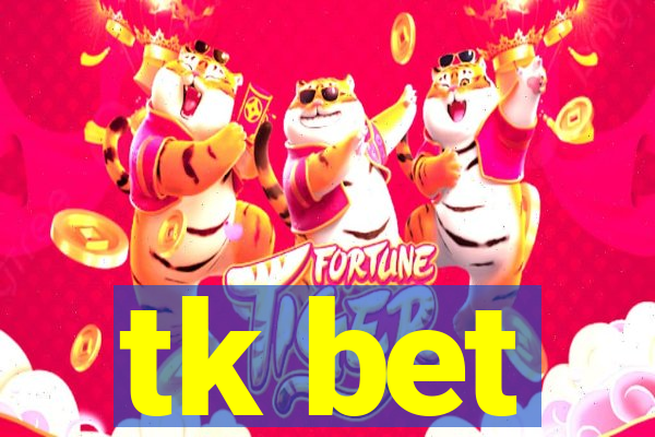 tk bet