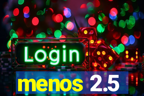 menos 2.5