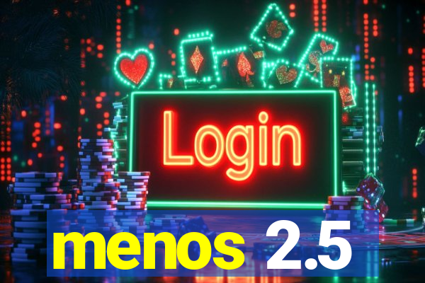 menos 2.5