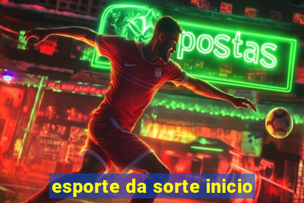 esporte da sorte inicio