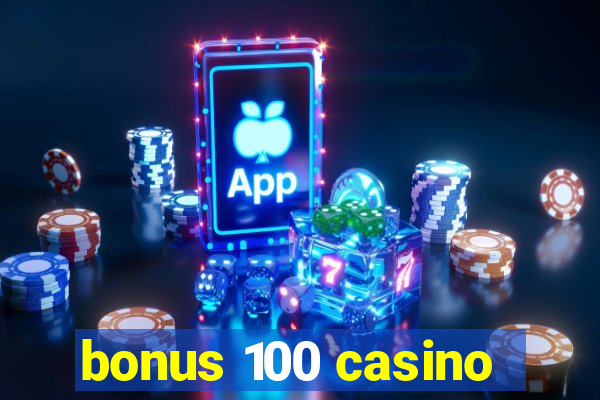 bonus 100 casino