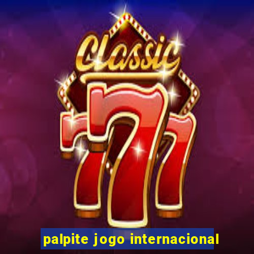 palpite jogo internacional