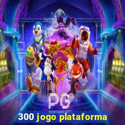 300 jogo plataforma