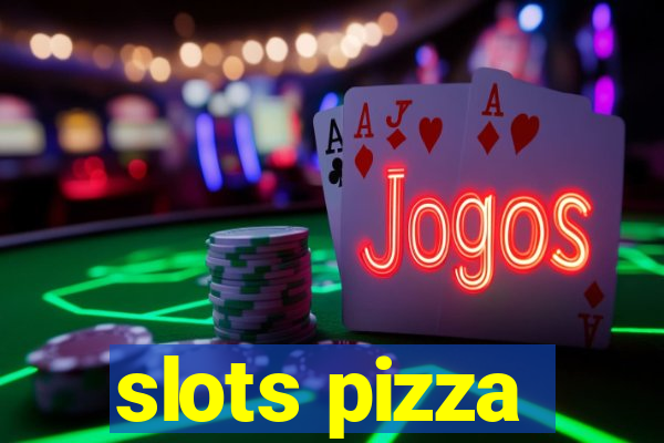 slots pizza