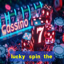 lucky spin the wheel real money