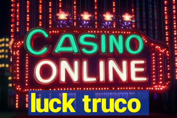 luck truco