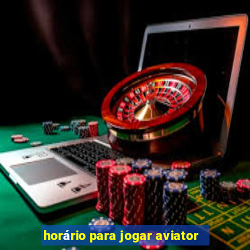 horário para jogar aviator