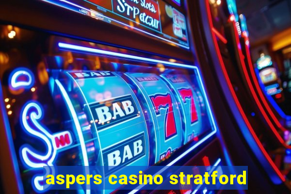 aspers casino stratford