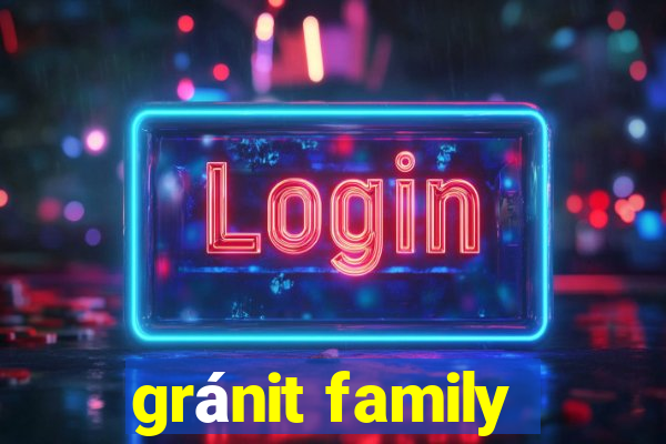 gránit family