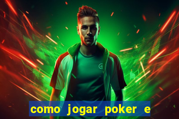 como jogar poker e ganhar dinheiro