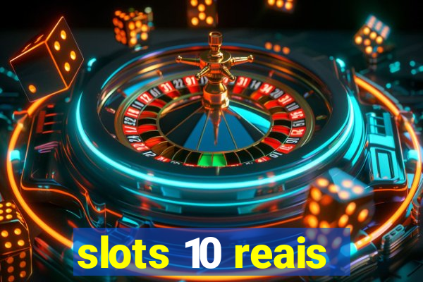 slots 10 reais