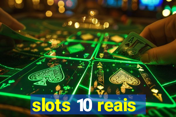 slots 10 reais