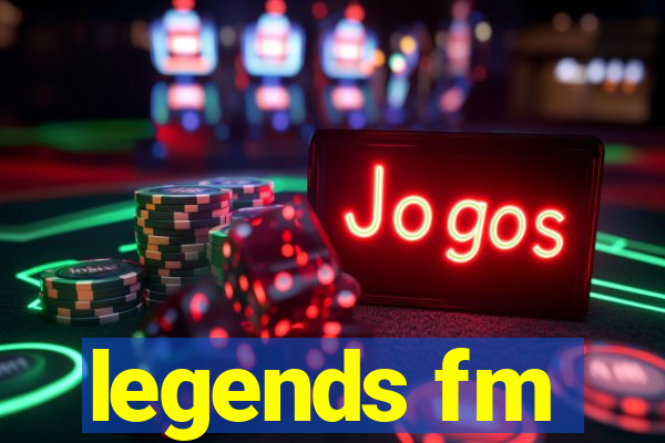 legends fm