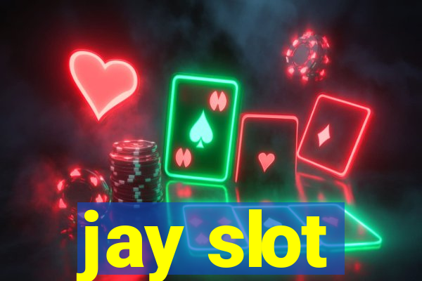 jay slot