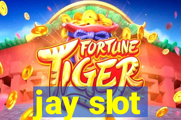 jay slot