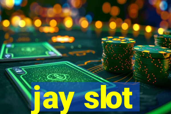 jay slot