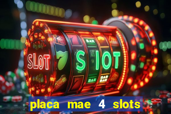 placa mae 4 slots memoria ram