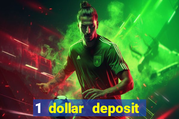 1 dollar deposit online casino