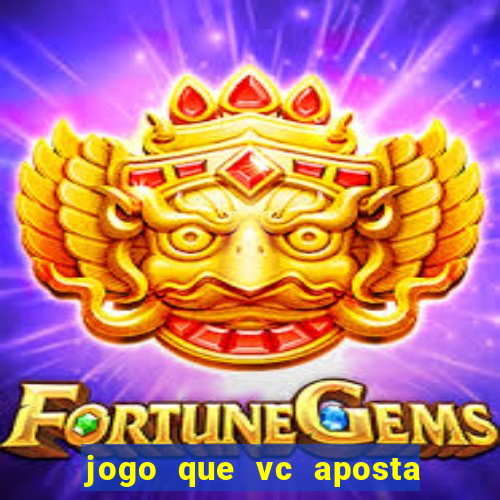 jogo que vc aposta e ganha dinheiro