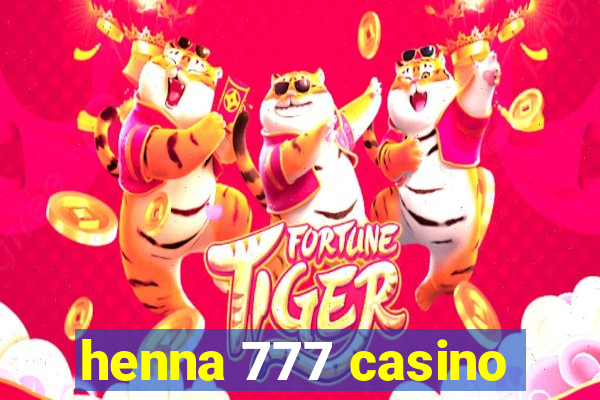 henna 777 casino