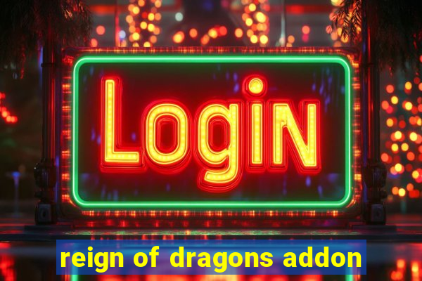 reign of dragons addon