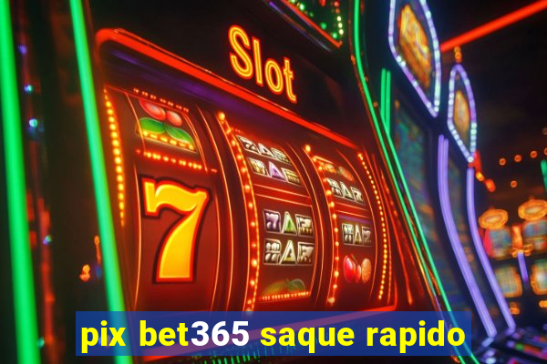 pix bet365 saque rapido