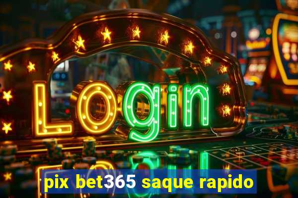 pix bet365 saque rapido